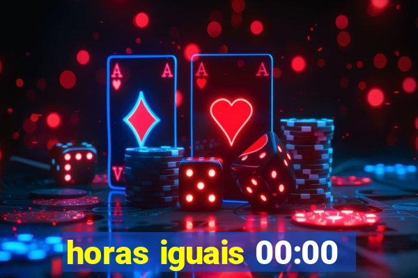 horas iguais 00:00